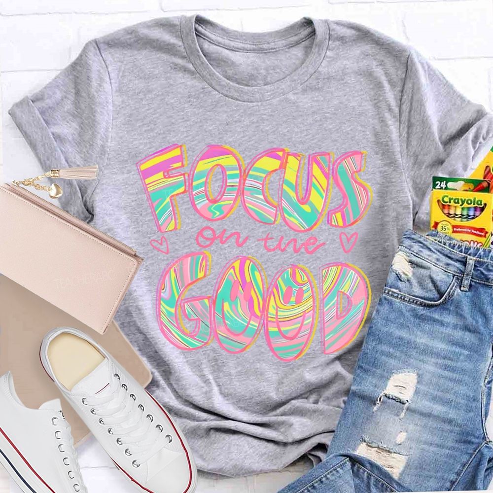 Focus On The Good  Letters  Teacher T-shirt