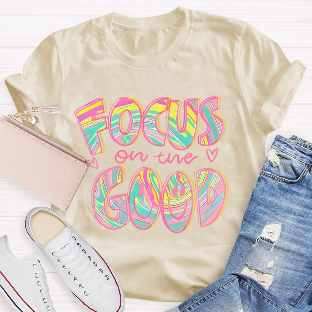 Focus On The Good  Letters  Teacher T-shirt
