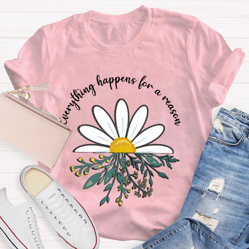 Everything Happens For A Reason  Teacher T-shirt