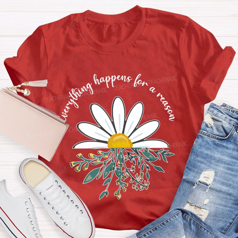 Everything Happens For A Reason  Teacher T-shirt