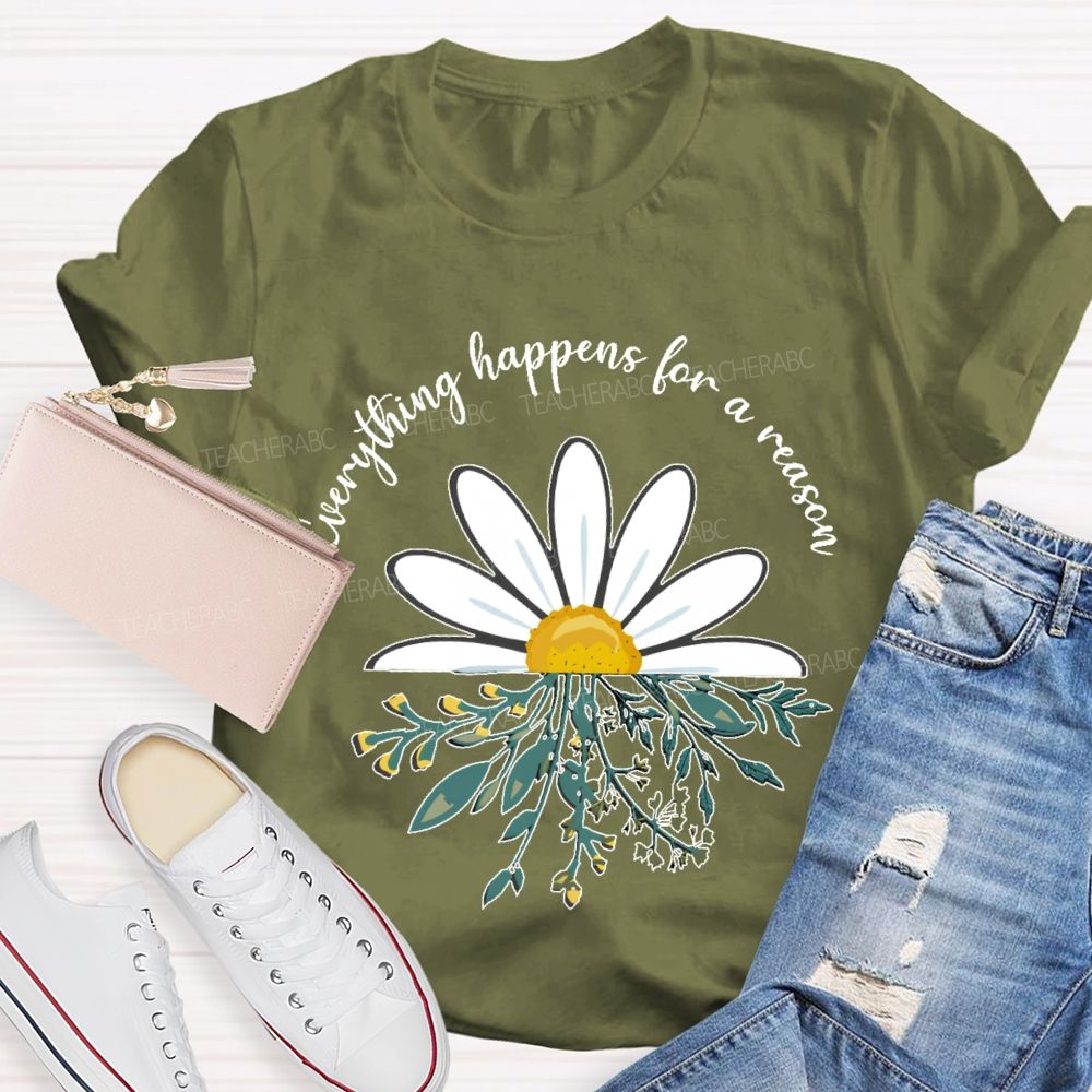 Everything Happens For A Reason  Teacher T-shirt