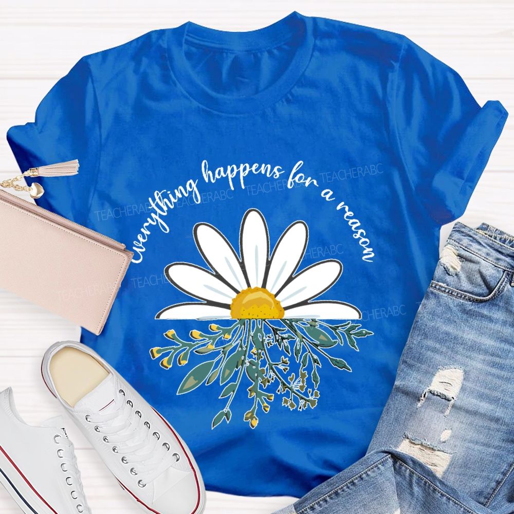 Everything Happens For A Reason  Teacher T-shirt