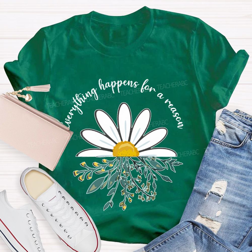 Everything Happens For A Reason  Teacher T-shirt