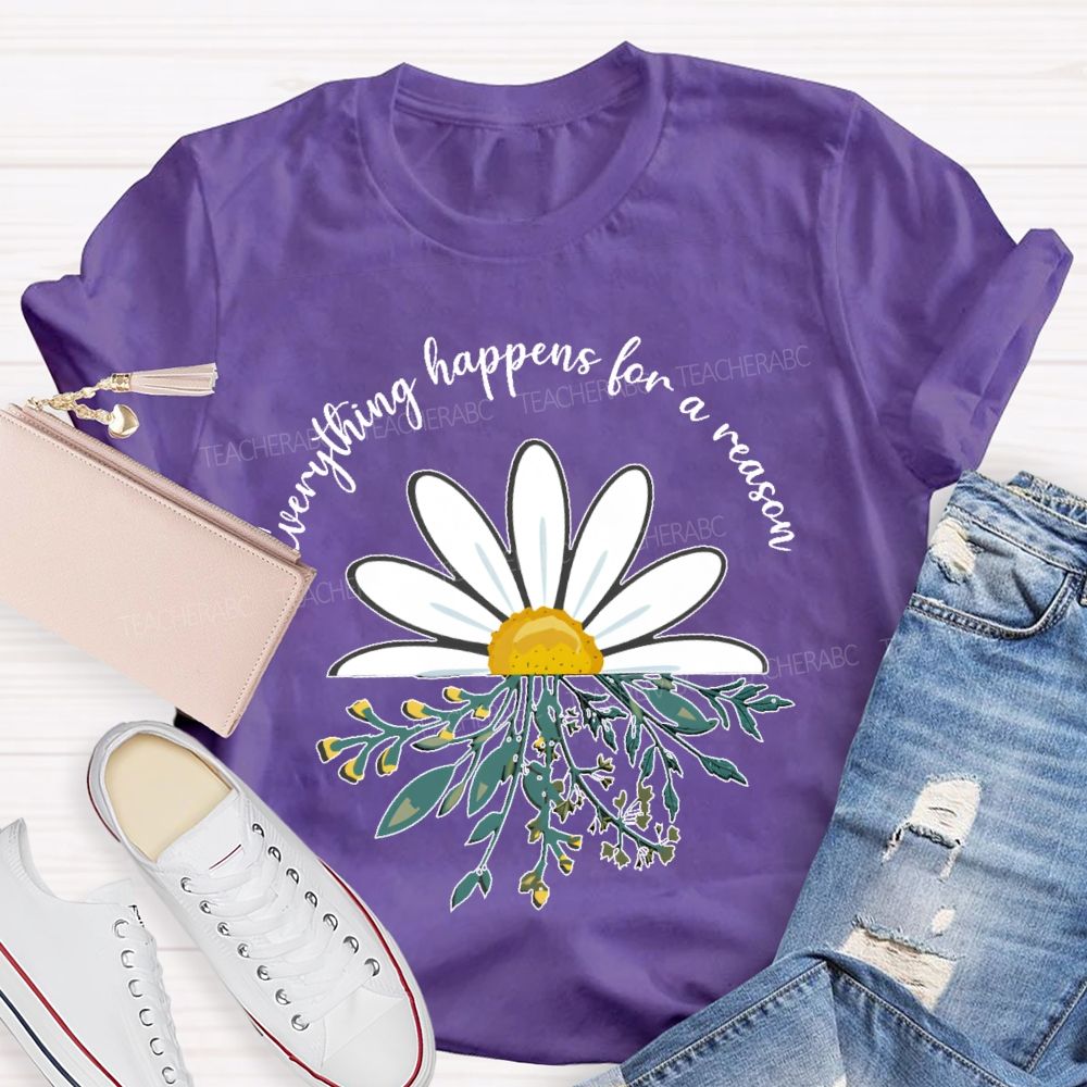 Everything Happens For A Reason  Teacher T-shirt