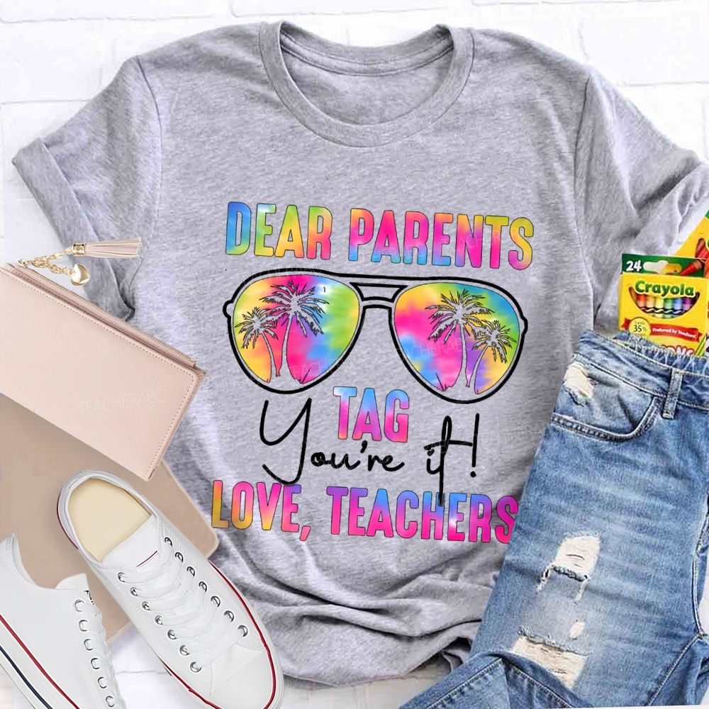 Dear Parents Tag You're It Love Teachers Gradient Text T-shirt