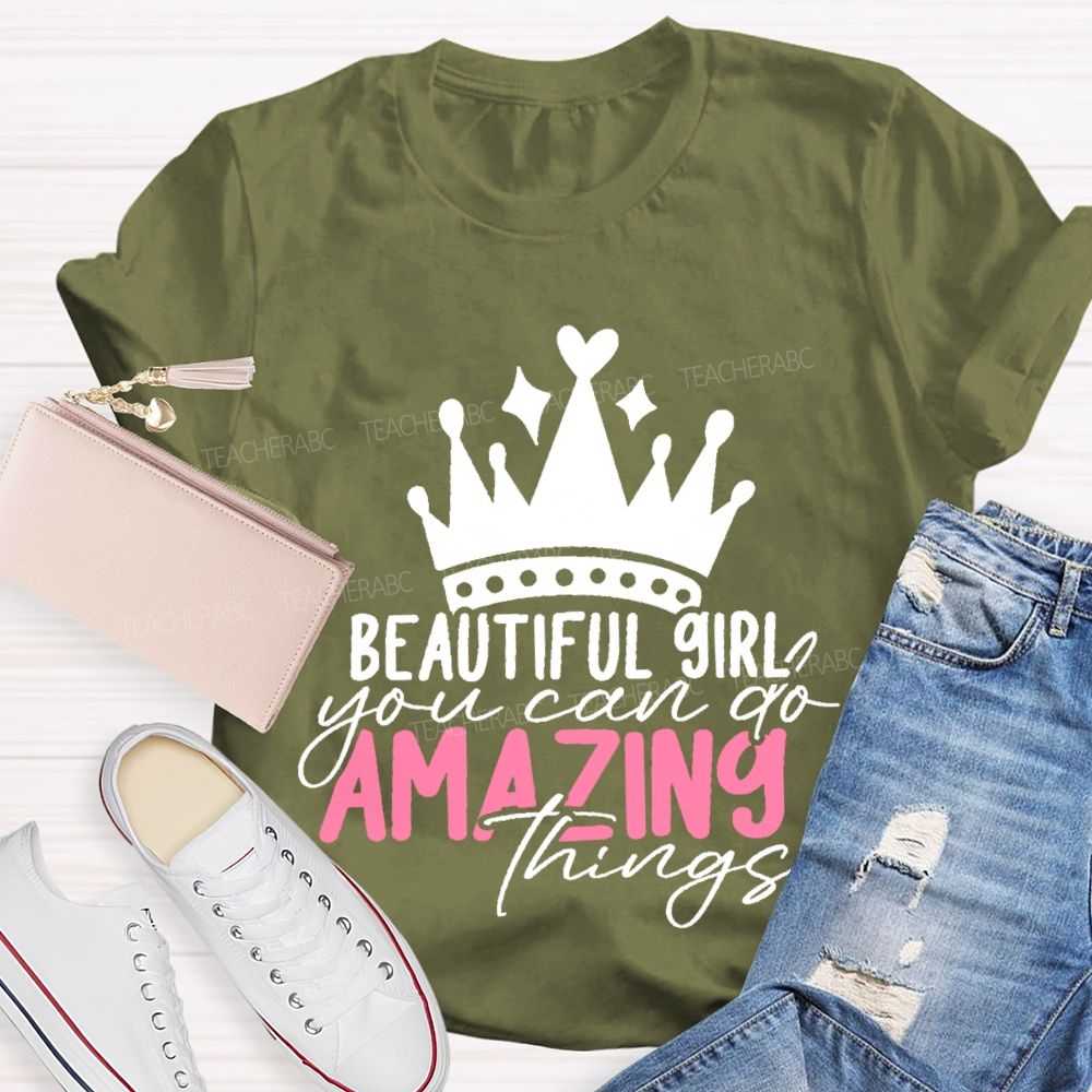 Beautiful Girl You Can Go Amazing Things  Teacher T-shirt