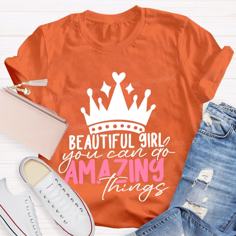 Beautiful Girl You Can Go Amazing Things  Teacher T-shirt