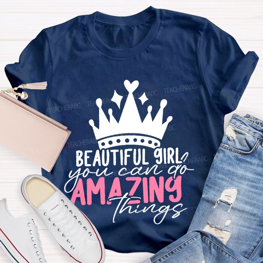 Beautiful Girl You Can Go Amazing Things  Teacher T-shirt