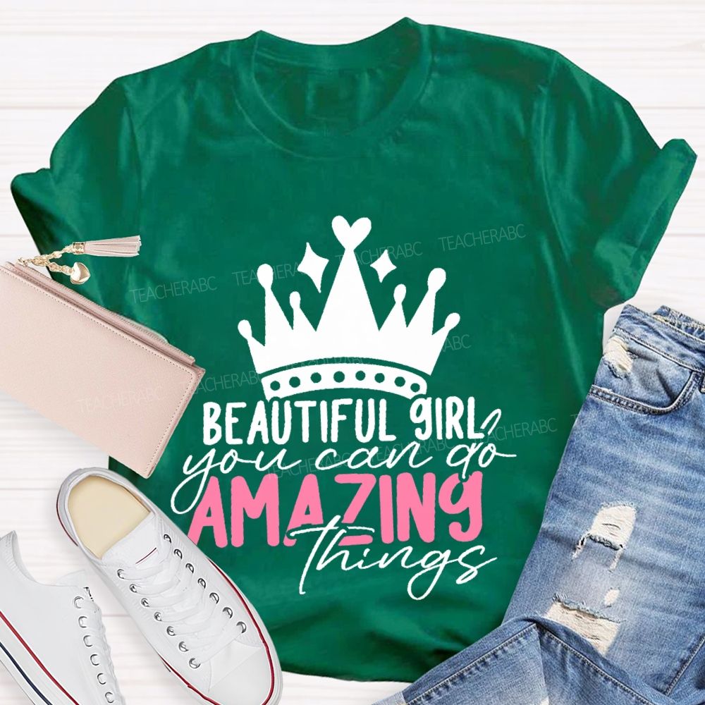 Beautiful Girl You Can Go Amazing Things  Teacher T-shirt