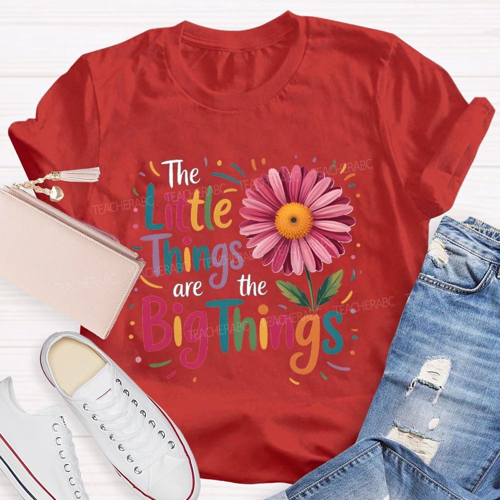 The Little Things Are Big Things Sunflower Teacher T-Shirt