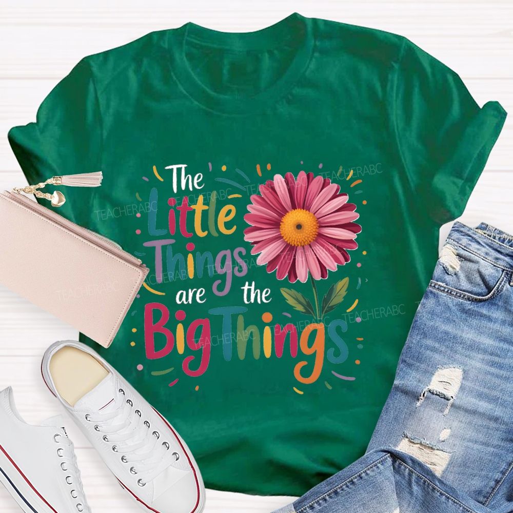 The Little Things Are Big Things Sunflower Teacher T-Shirt