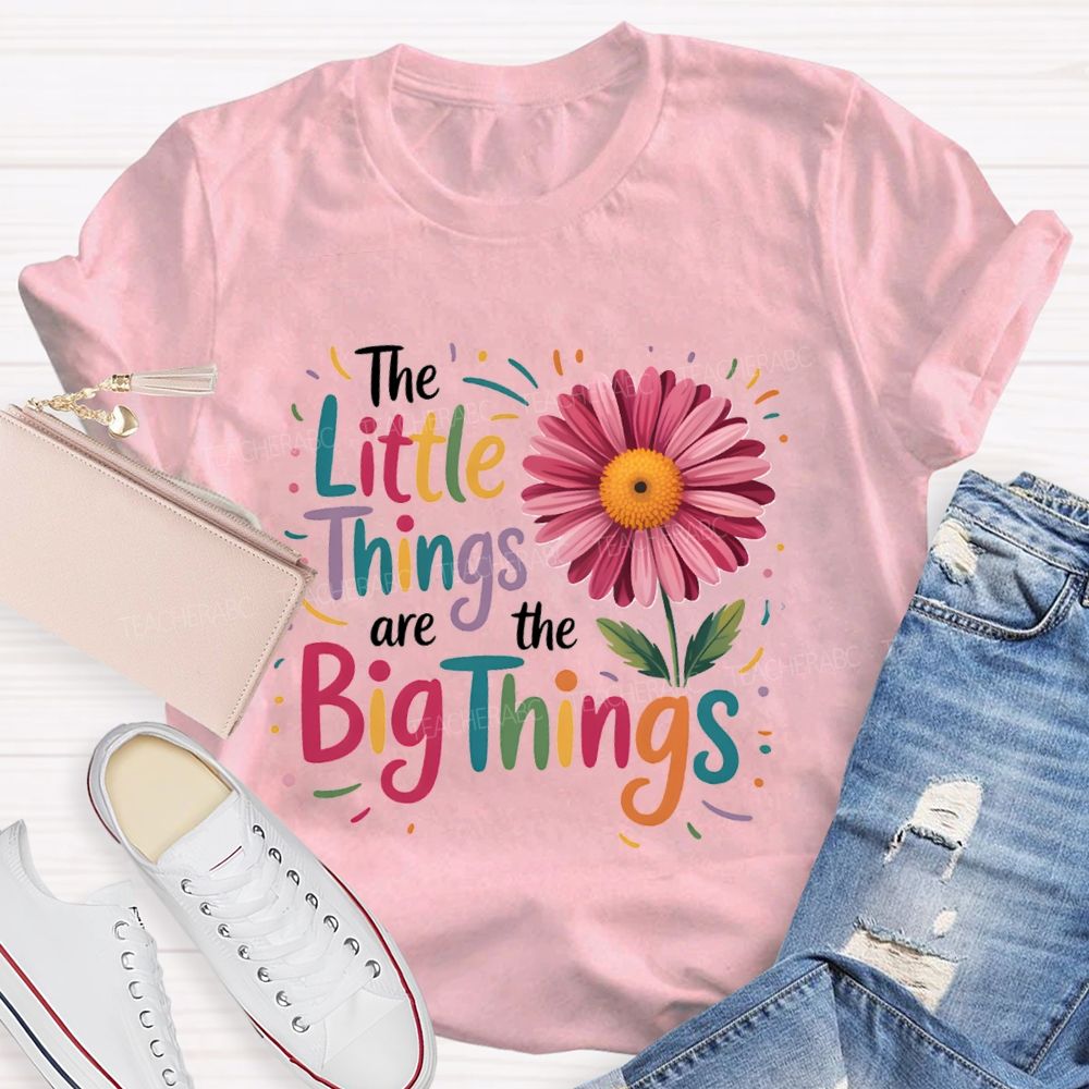 The Little Things Are Big Things Sunflower Teacher T-Shirt