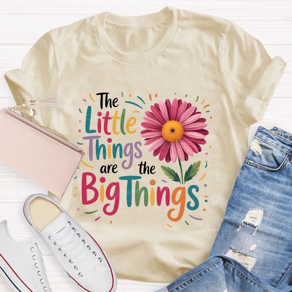 The Little Things Are Big Things Sunflower Teacher T-Shirt