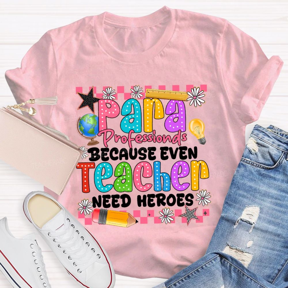 Para Educator Because Even Teachers Need Heroes Star Pencil Teacher T-Shirt
