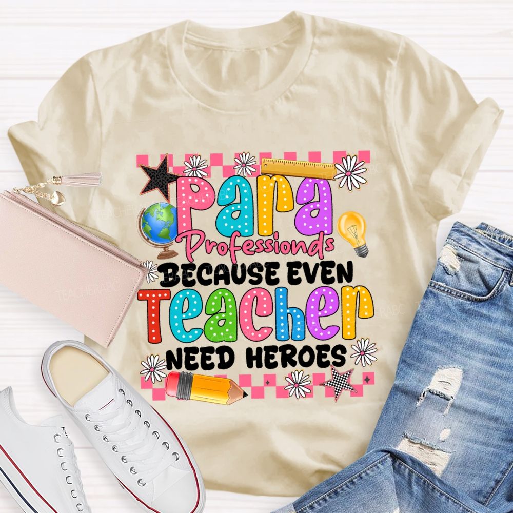 Para Educator Because Even Teachers Need Heroes Star Pencil Teacher T-Shirt