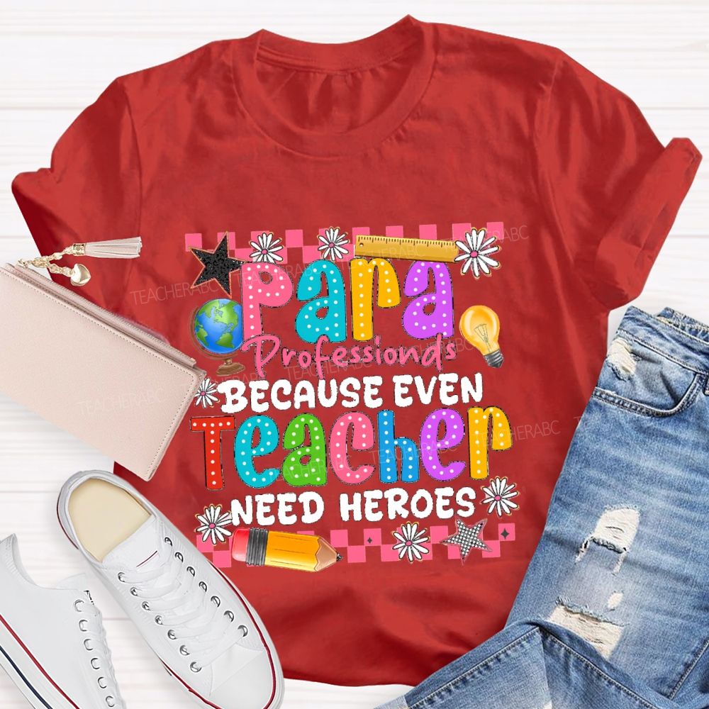 Para Educator Because Even Teachers Need Heroes Star Pencil Teacher T-Shirt