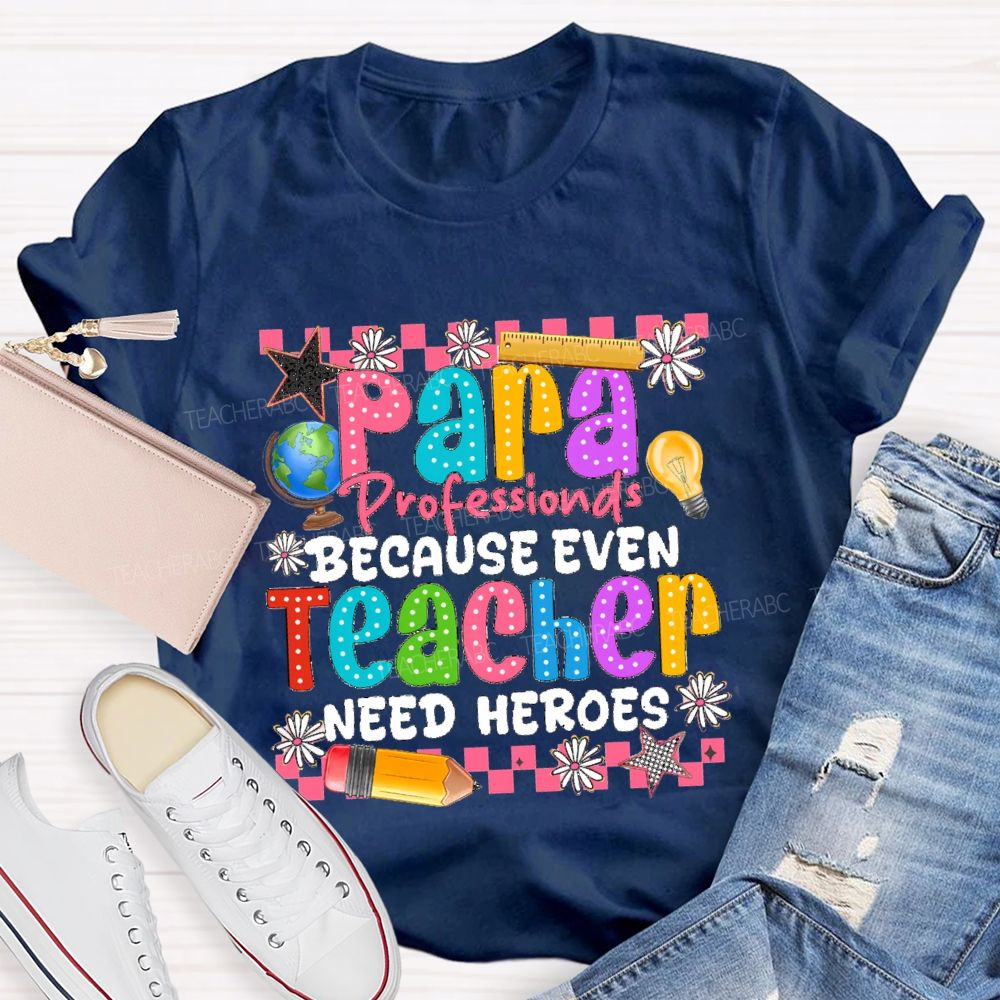 Para Educator Because Even Teachers Need Heroes Star Pencil Teacher T-Shirt