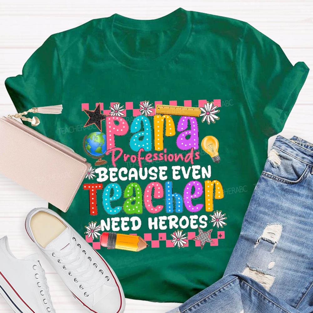 Para Educator Because Even Teachers Need Heroes Star Pencil Teacher T-Shirt