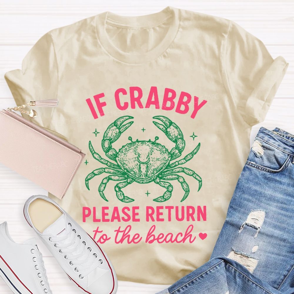If Crabby Please Return To The Beach Teacher T-shirt