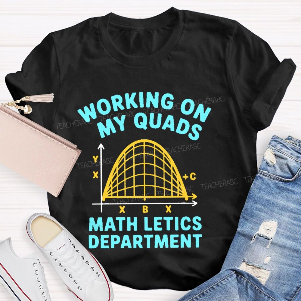Working On My Quads Mathletics Department Graphic  Teacher T-shirt