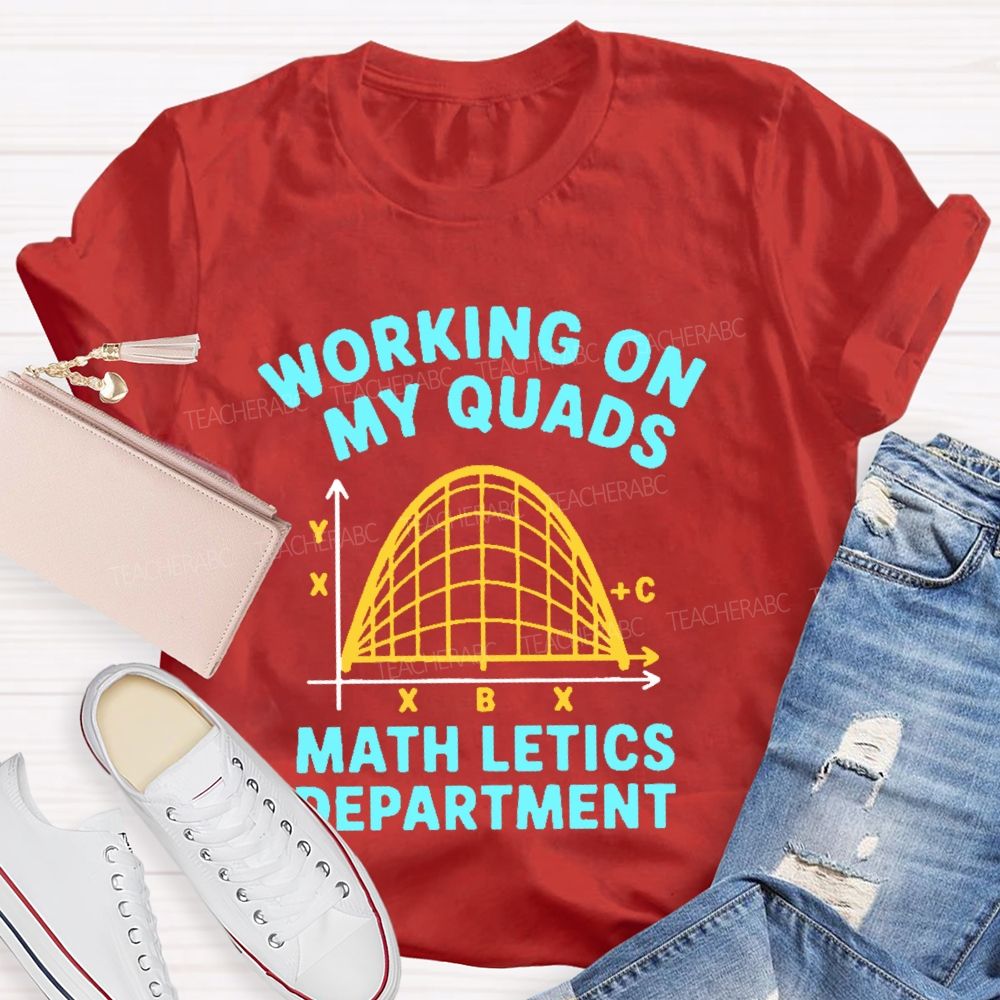 Working On My Quads Mathletics Department Graphic  Teacher T-shirt