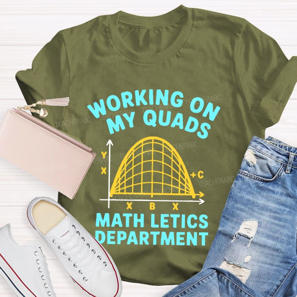 Working On My Quads Mathletics Department Graphic  Teacher T-shirt