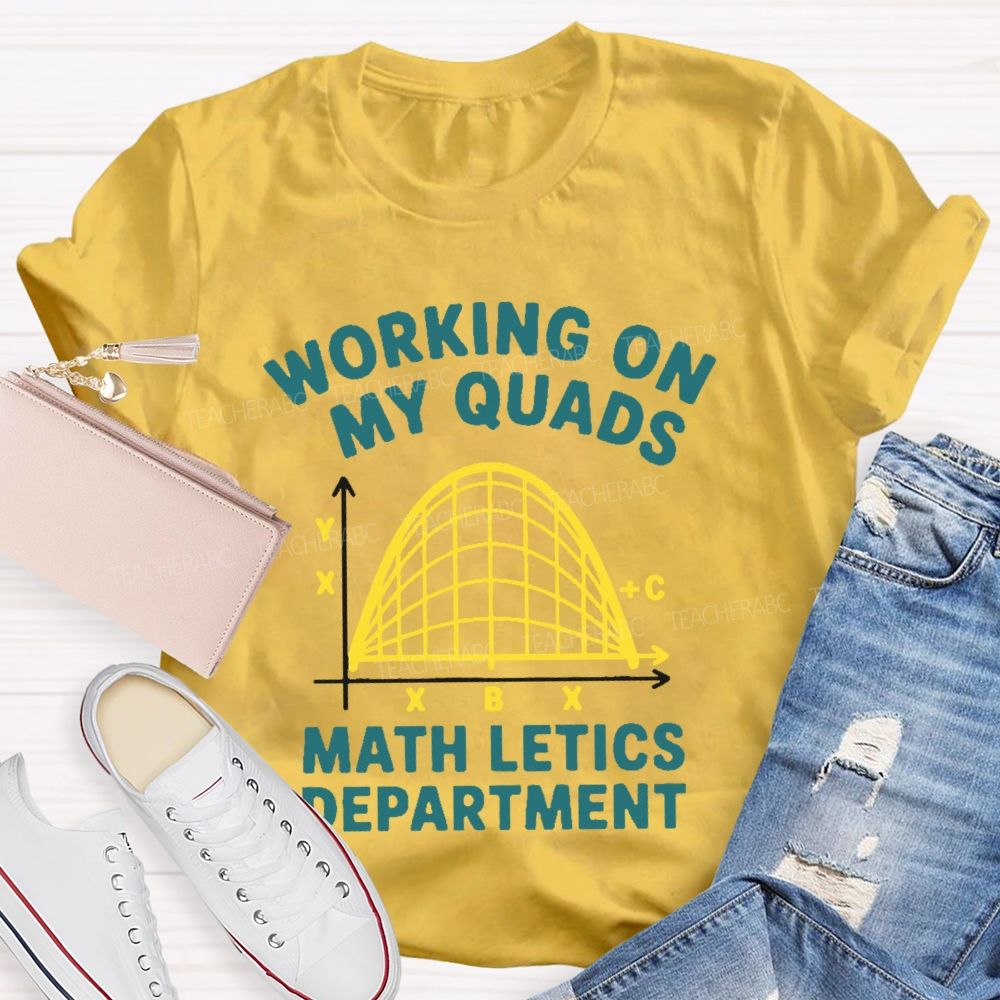 Working On My Quads Mathletics Department Graphic  Teacher T-shirt
