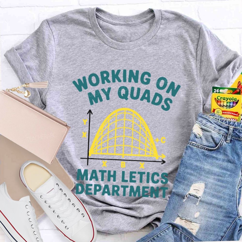 Working On My Quads Mathletics Department Graphic  Teacher T-shirt