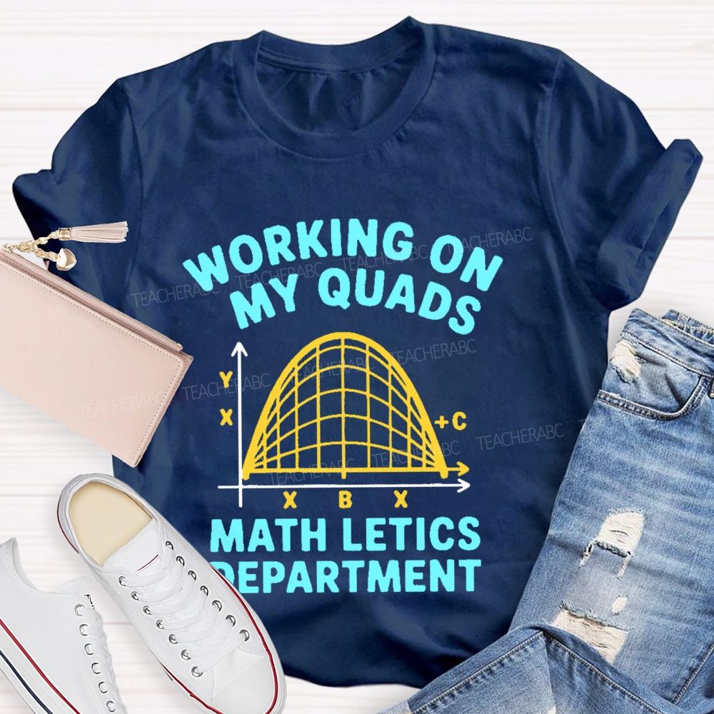 Working On My Quads Mathletics Department Graphic  Teacher T-shirt