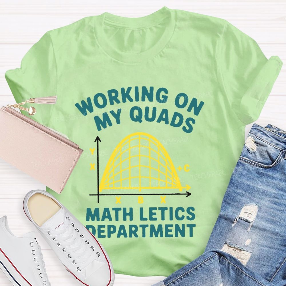 Working On My Quads Mathletics Department Graphic  Teacher T-shirt