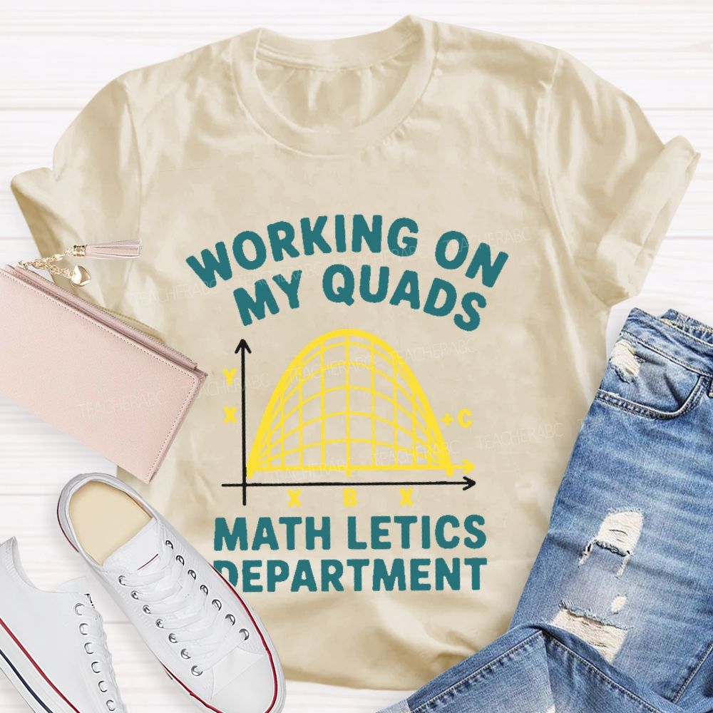 Working On My Quads Mathletics Department Graphic  Teacher T-shirt