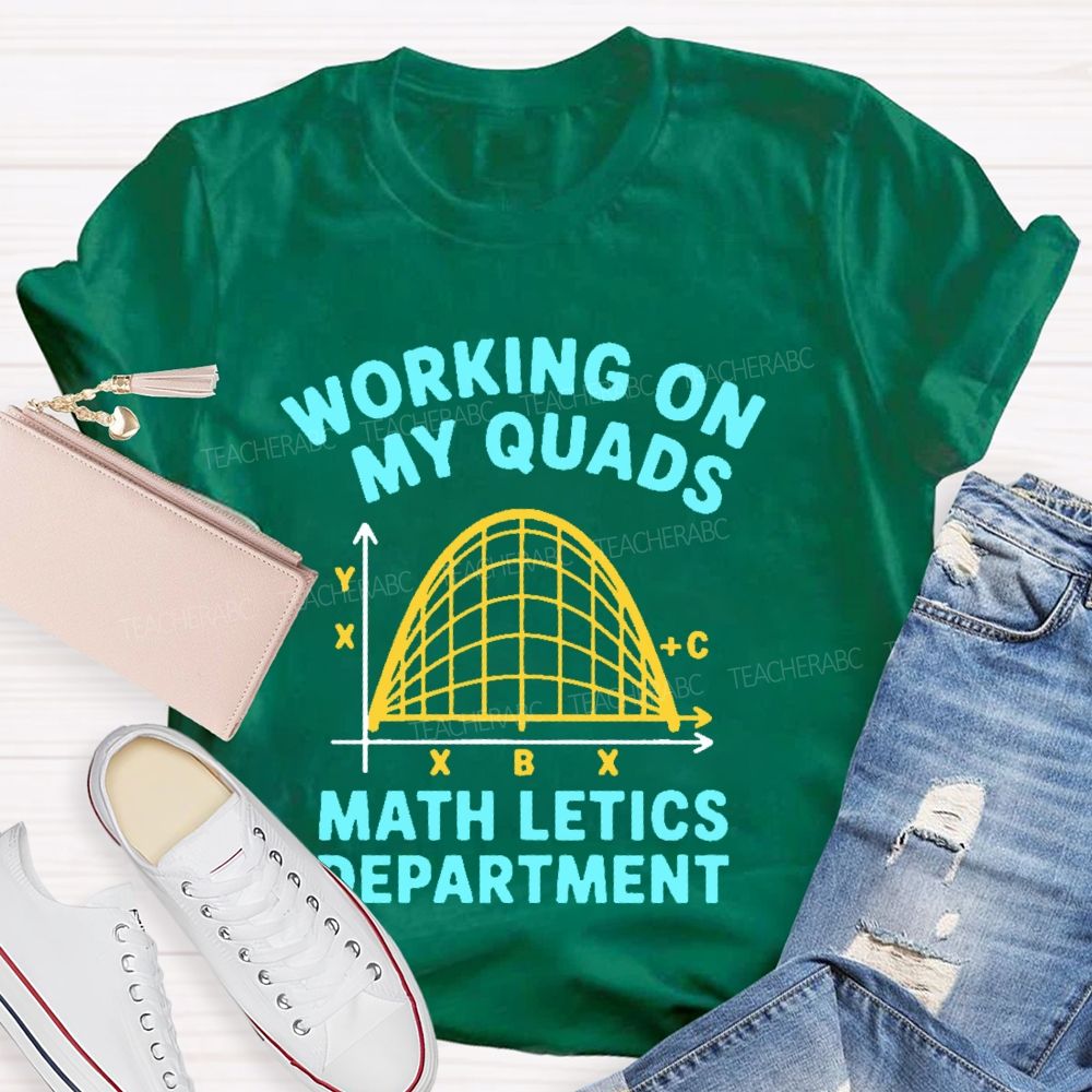Working On My Quads Mathletics Department Graphic  Teacher T-shirt
