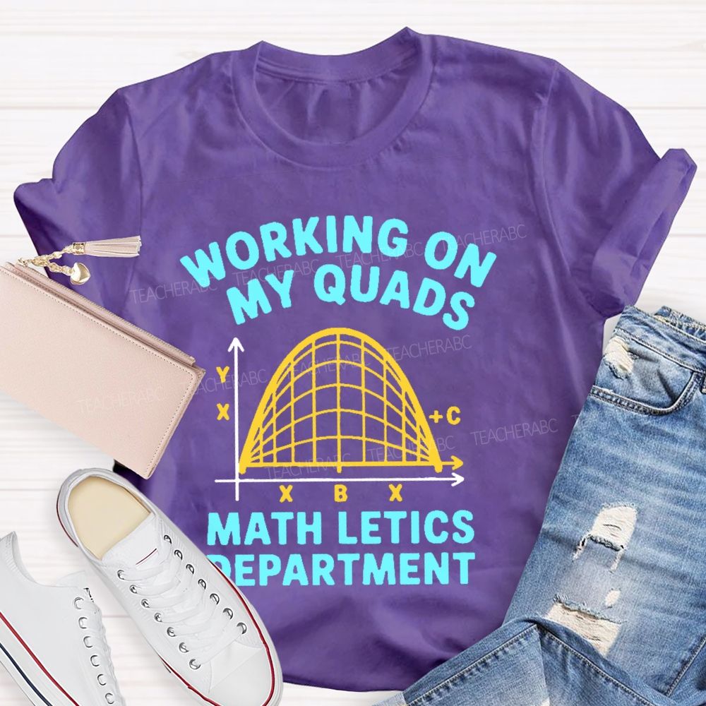 Working On My Quads Mathletics Department Graphic  Teacher T-shirt