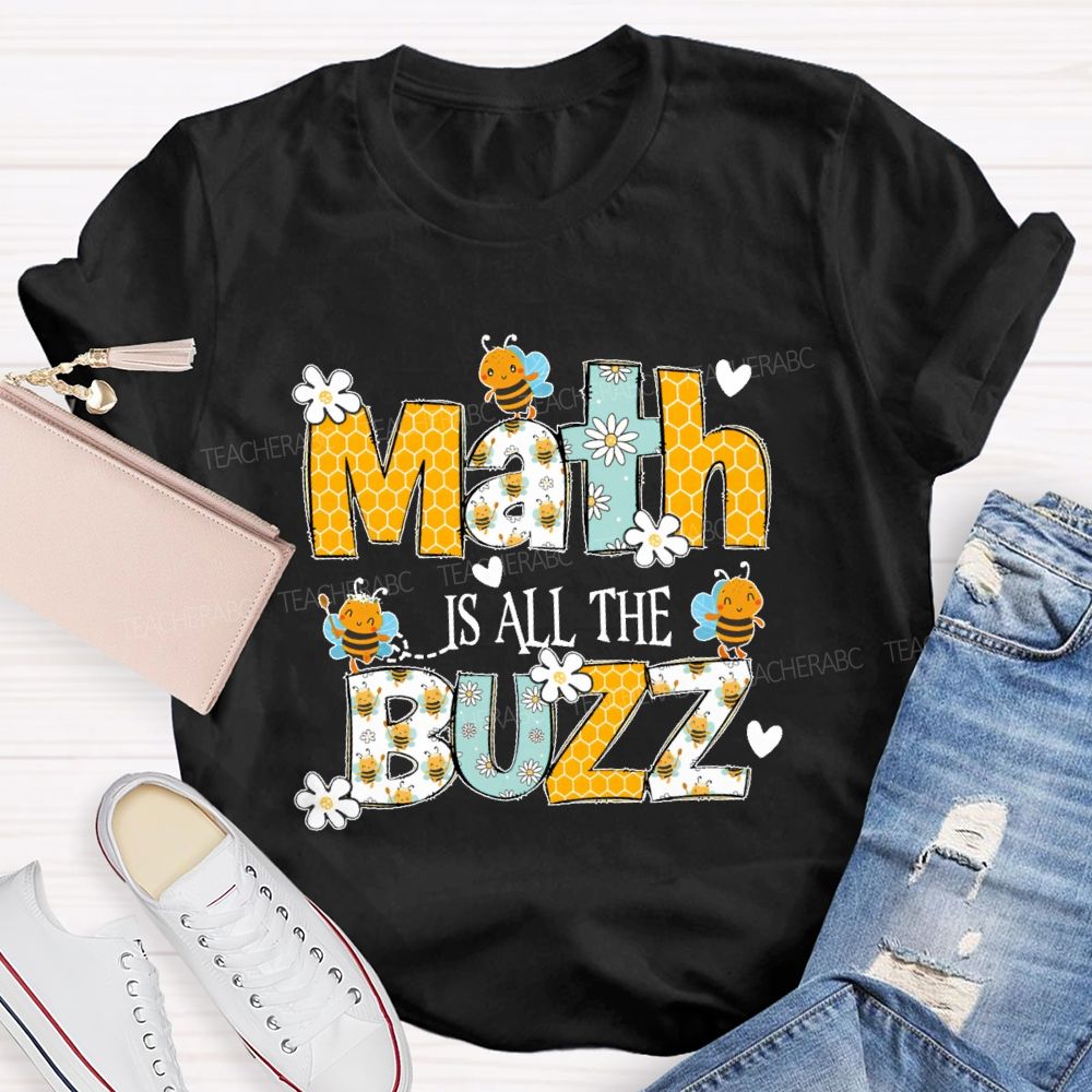 Math Is All The Buzzz  Teacher T-shirt