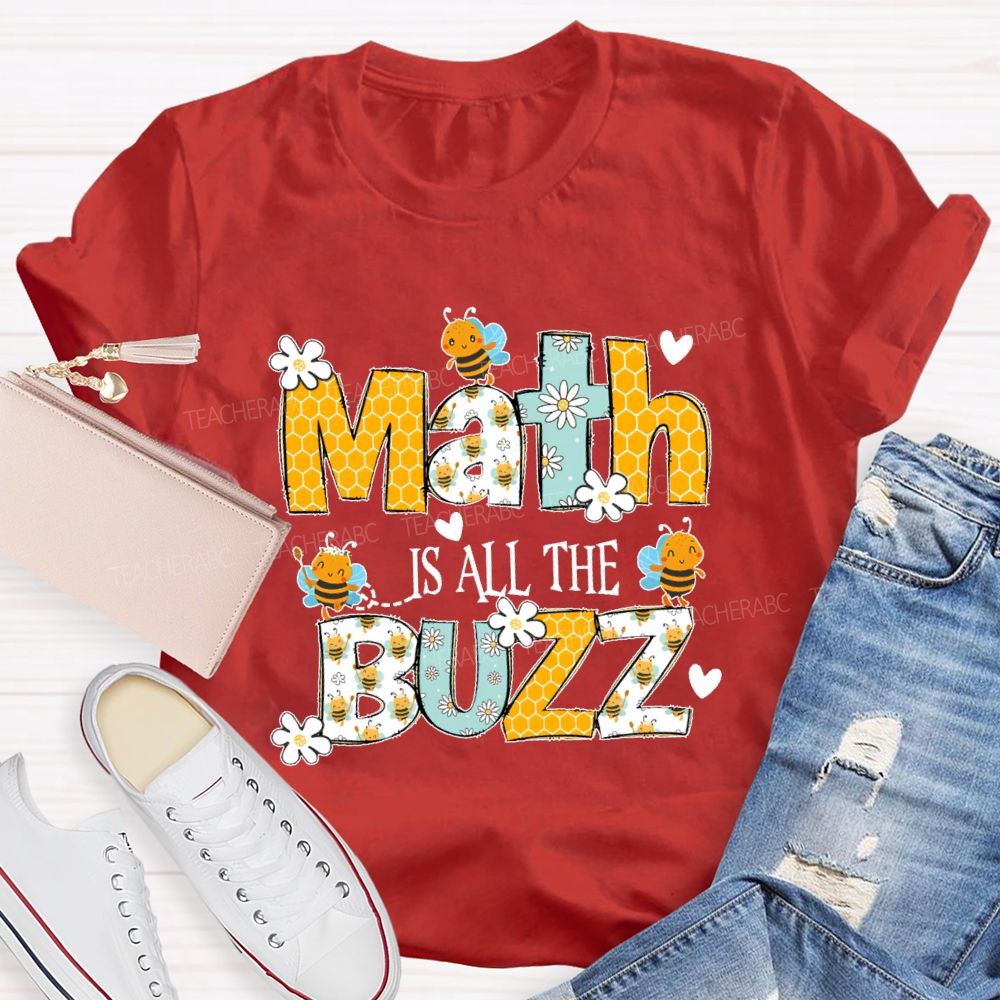 Math Is All The Buzzz  Teacher T-shirt
