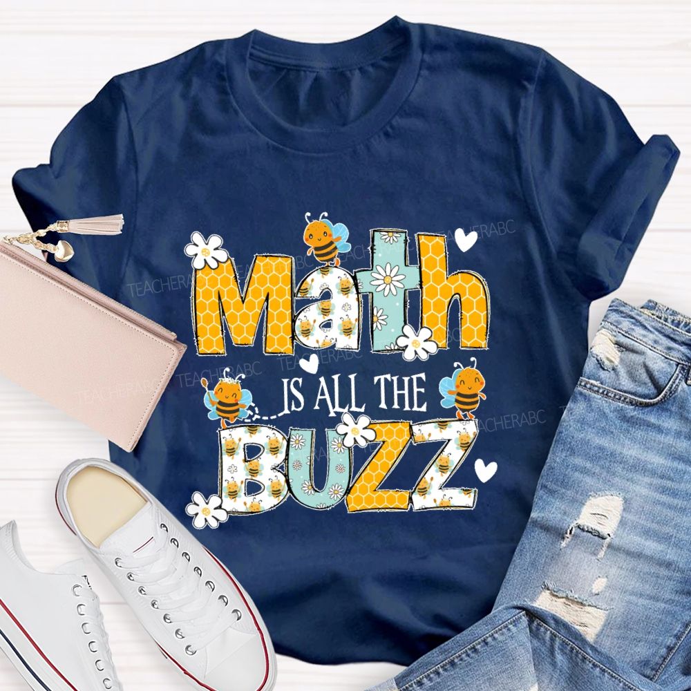 Math Is All The Buzzz  Teacher T-shirt