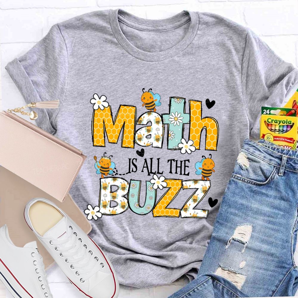 Math Is All The Buzzz  Teacher T-shirt