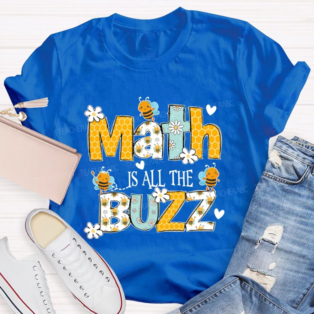 Math Is All The Buzzz  Teacher T-shirt