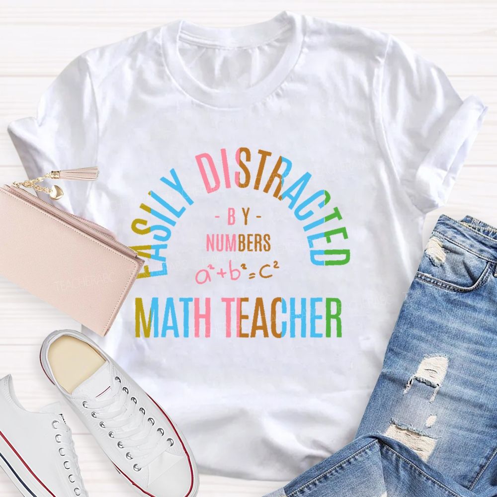 Easily Distracted By Numbers Math Teacher  Teacher T-shirt