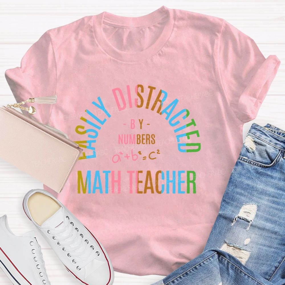 Easily Distracted By Numbers Math Teacher  Teacher T-shirt