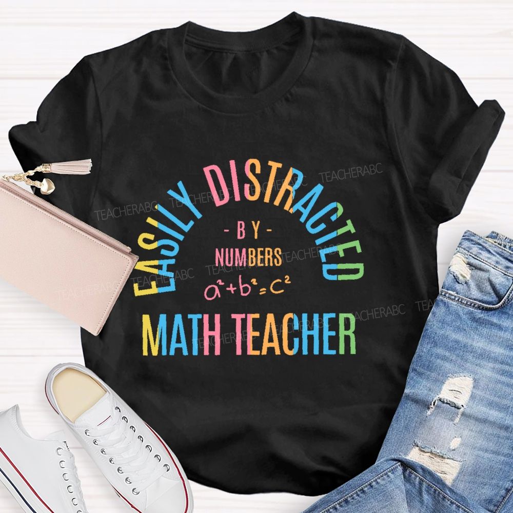 Easily Distracted By Numbers Math Teacher  Teacher T-shirt