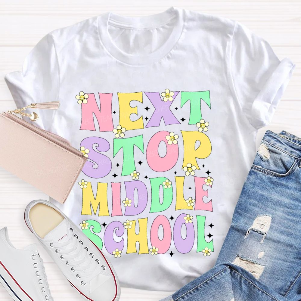 Next Stop Middle School Colorful Letters  Teacher T-shirt