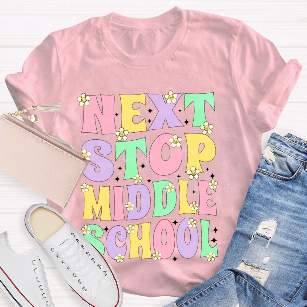 Next Stop Middle School Colorful Letters  Teacher T-shirt