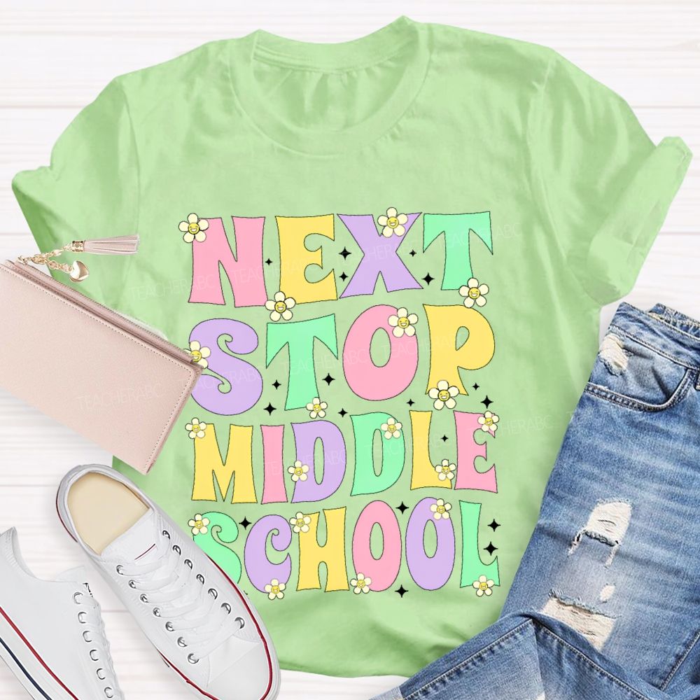 Next Stop Middle School Colorful Letters  Teacher T-shirt