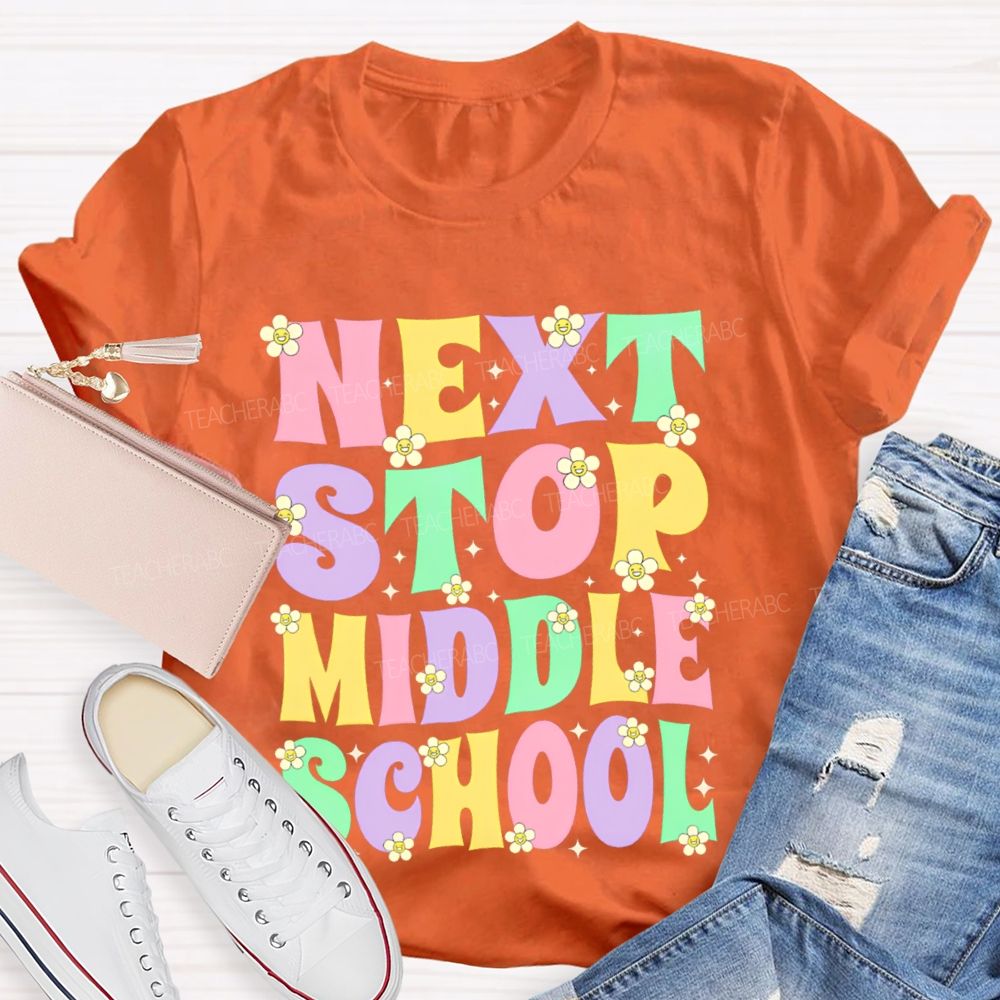Next Stop Middle School Colorful Letters  Teacher T-shirt