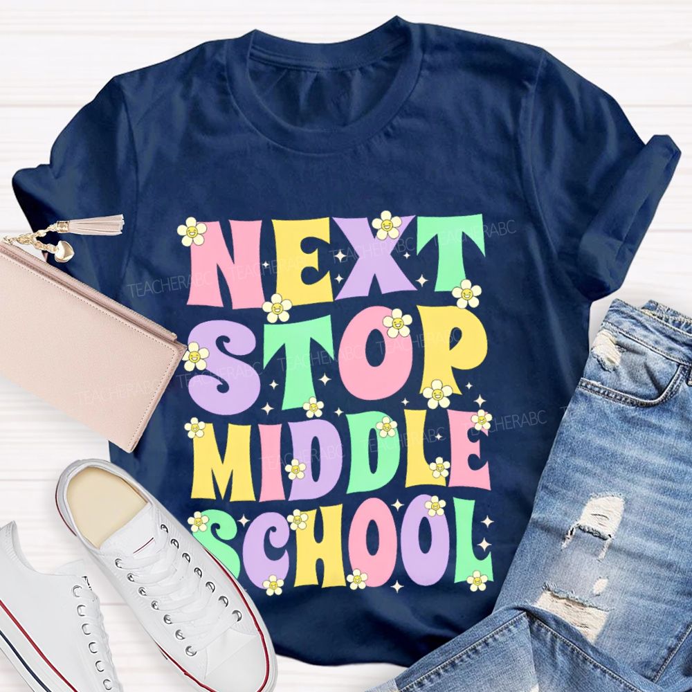 Next Stop Middle School Colorful Letters  Teacher T-shirt