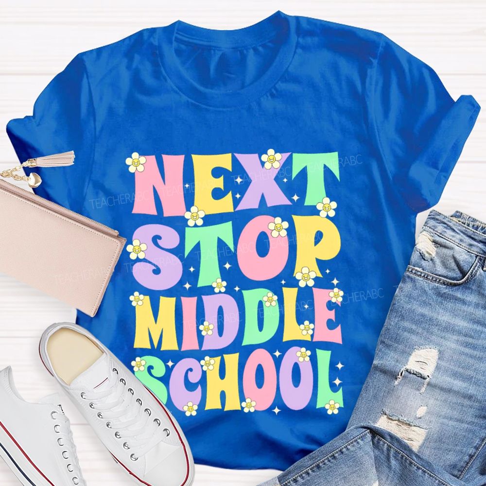 Next Stop Middle School Colorful Letters  Teacher T-shirt