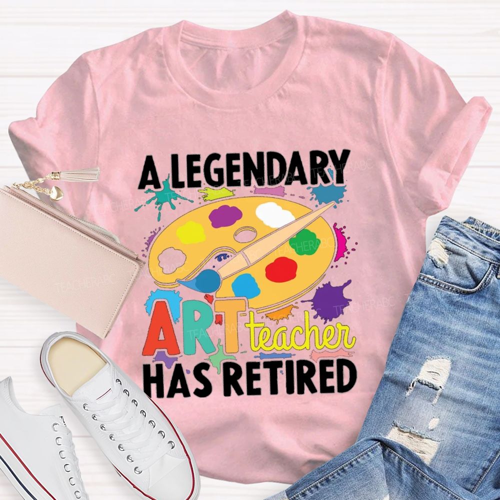A Legendary Art Teacher Has Retired Art Teacher T-shirt