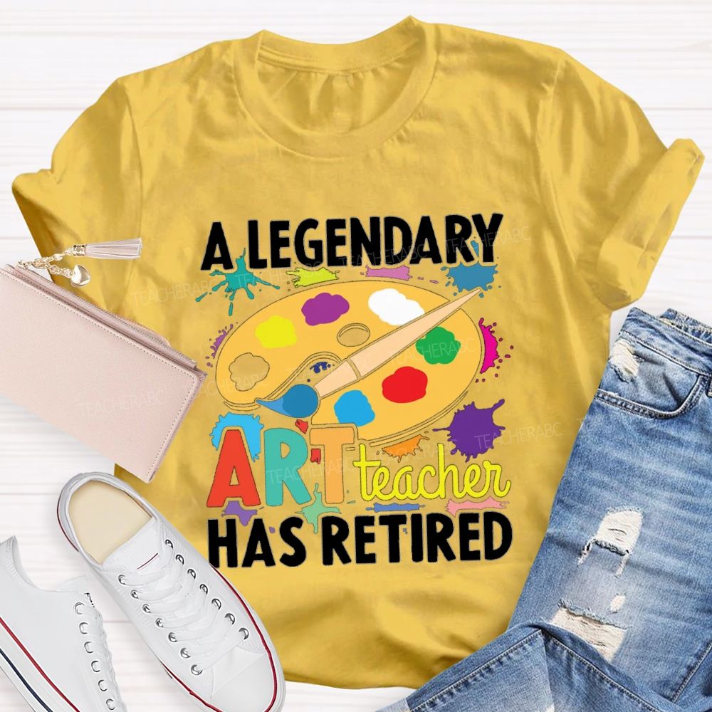 A Legendary Art Teacher Has Retired Art Teacher T-shirt