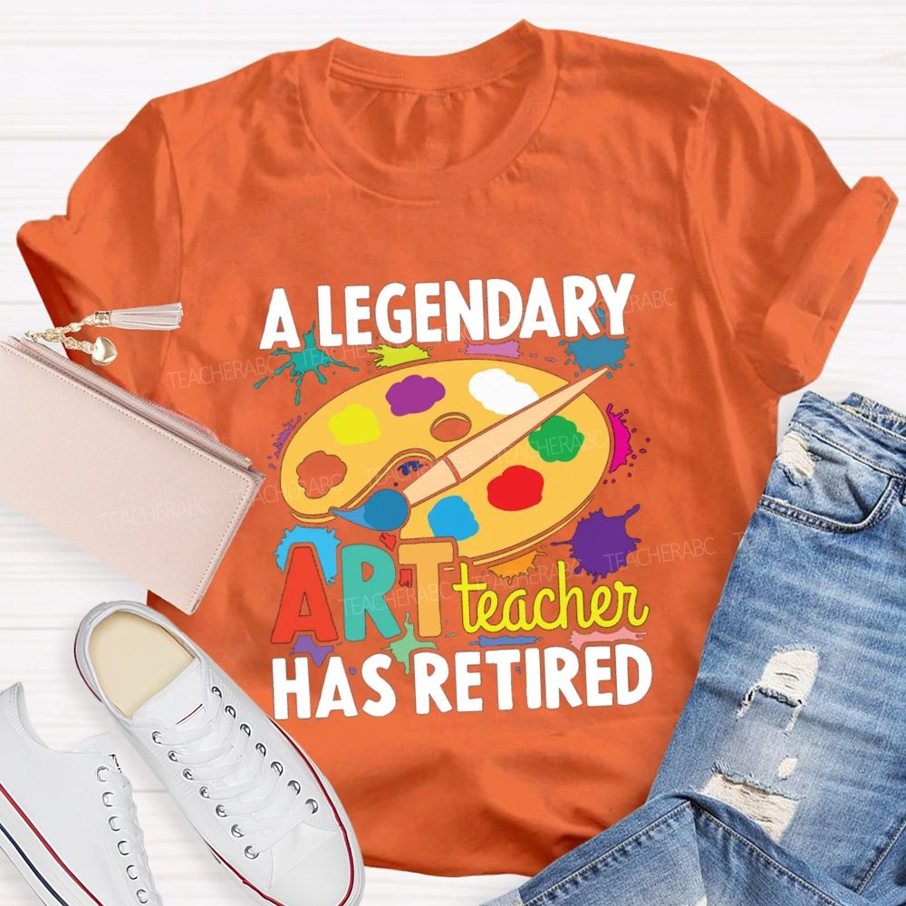 A Legendary Art Teacher Has Retired Art Teacher T-shirt